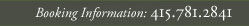 Booking Infromation: 415-781-2841